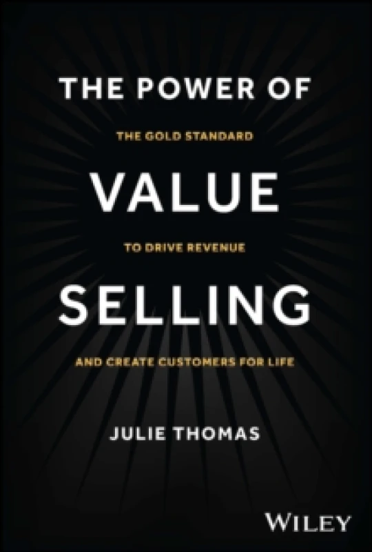 Image of The Power of Value Selling : The Gold Standard to Drive Revenue and Create Customers for Life Hardback