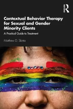 Image of Contextual Behavior Therapy for Sexual and Gender Minority ClientsA Practical Guide to Treatment