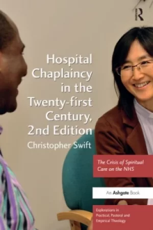 Image of Hospital Chaplaincy in the Twenty-first CenturyThe Crisis of Spiritual Care on the NHS