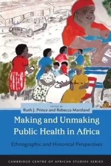 Image of Making and Unmaking Public Health in Africa : Ethnographic and Historical Perspectives