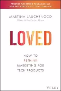 Image of LOVED: How to Rethink Marketing for Tech Products by Lauchengco