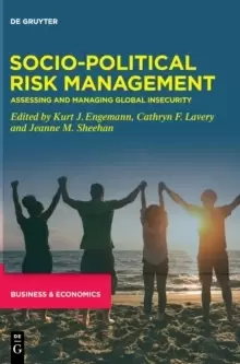 Image of Socio-Political Risk Management : Assessing and Managing Global Insecurity
