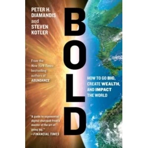 Image of Bold: How to Go Big, Create Wealth and Impact the World by Peter H. Diamandis, Steven Kotler (Paperback, 2016)