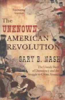 Image of The Unknown American Revolution by Gary B Nash Paperback
