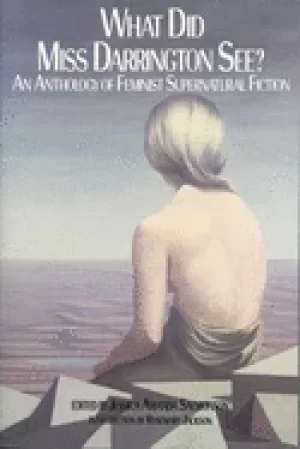 Image of what did miss darrington see an anthology of feminist supernatural fiction