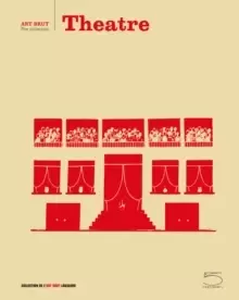 Image of Theatre : Art Brut - The Collection