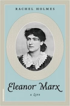 Image of Eleanor Marx by Rachel Holmes Hardback