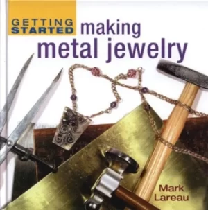 Image of Making metal jewelry by Mark Lareau
