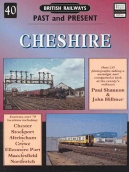 Image of British Railways Past and Present. No. 40 Cheshire by Paul Shannon and John Hillmer Paperback