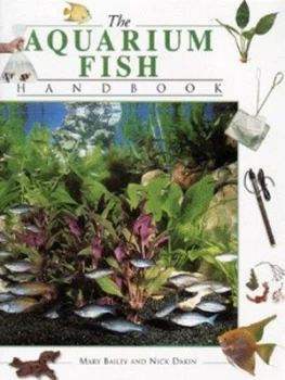 Image of The Aquarium Fish Handbook by Mary Bailey and Nick Dakin Hardback