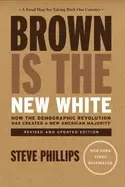 Image of brown is the new white how the demographic revolution has created a new ame