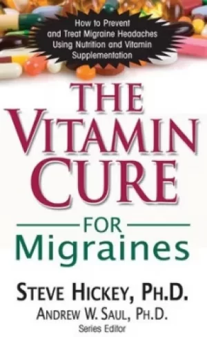 Image of The vitamin cure for migraines by Steve Hickey
