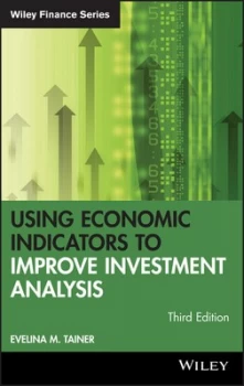 Image of Using Economic Indicators to Improve Investment Analysis by Evelina M. Tainer Hardback