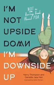 Image of I'm Not Upside Down, I'm Downside Up : Not a Boring Book About PDA