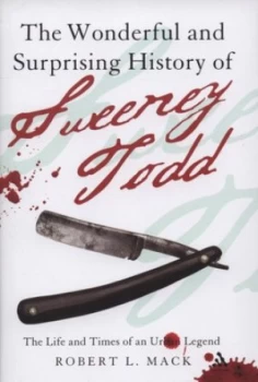 Image of The Wonderful and Surprising History of Sweeney Todd by Robert L Mack Hardback