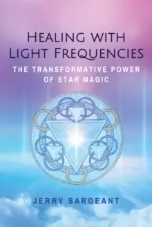 Image of Healing with Light Frequencies : The Transformative Power of Star Magic