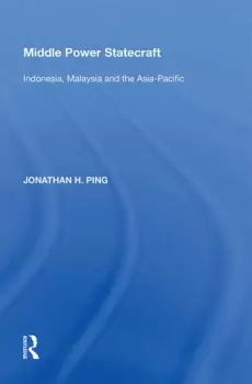 Image of Middle Power StatecraftIndonesia Malaysia and the Asia-Pacific