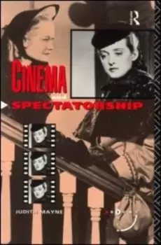 Image of Cinema and Spectatorship by Judith Mayne