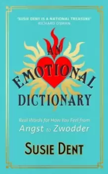 Image of An Emotional Dictionary : Real Words for How You Feel, from Angst to Zwodder
