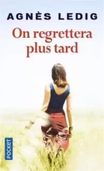 Image of On regrettera plus tard by Agnes Ledig