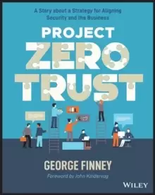 Image of Project Zero Trust : A Story about a Strategy for Aligning Security and the Business