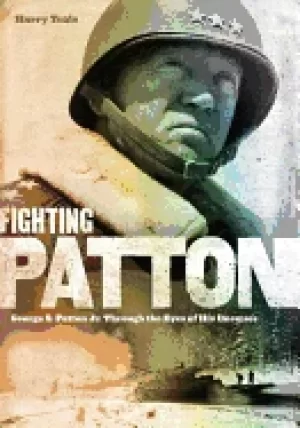 Image of fighting patton george s patton jr through the eyes of his enemies