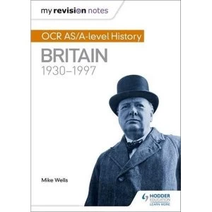 Image of My Revision Notes: OCR AS/A-Level History: Britain 1930-1997 by Mike Wells (Paperback, 2017)