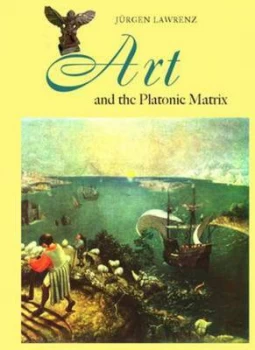 Image of Art and the Platonic Matrix by Jrgen Lawrenz Hardback