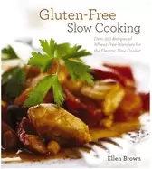Image of gluten free slow cooking over 250 recipes of wheat free wonders for the ele