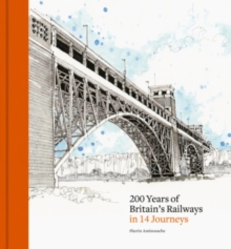 Image of 200 Years of Britain's Railways in 14 Journeys Hardback