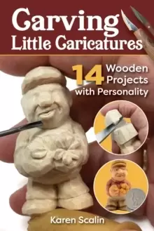 Image of Carving Little Caricatures : 14 Wooden Projects with Personality
