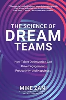 Image of The Science of Dream Teams: How Talent Optimization Can Drive Engagement, Productivity, and Happiness