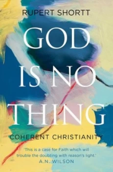 Image of God Is No Thing by Rupert Shortt Hardback