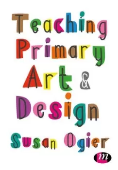 Image of Teaching primary art and design by Susan Ogier