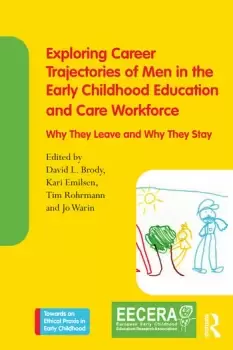 Image of Exploring Career Trajectories of Men in the Early Childhood Education and Care WorkforceWhy They Leave and Why They Stay