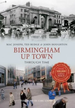 Image of Birmingham Up Town Through Time by Ted Rudge