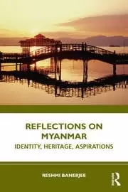 Image of Reflections on Myanmar Identity Heritage Aspirations