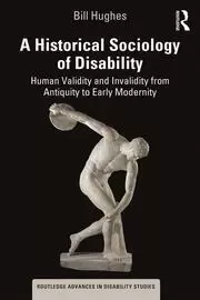 Image of A Historical Sociology of Disability Human Validity and Invalidity from Antiquity to Early Modernity