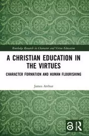 Image of A Christian Education in the Virtues Character Formation and Human Flourishing