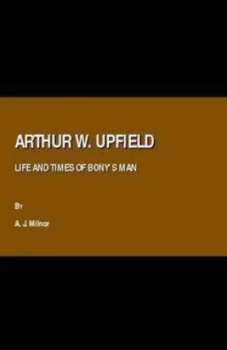 Image of Arthur W. Upfield by A. J Milnor Hardback