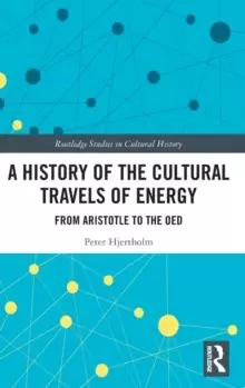Image of A History of the Cultural Travels of Energy : From Aristotle to the OED