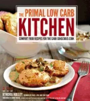 Image of primal low carb kitchen comfort food recipes for the carb conscious cook