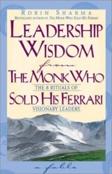 Image of Leadership Wisdom from the Monk Who Sold His Ferrari by Robin Sharma Paperback