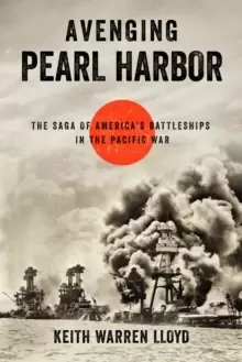 Image of Avenging Pearl Harbor : The Saga of America's Battleships in the Pacific War