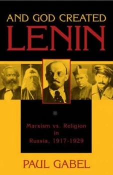 Image of And God Created Lenin by Paul Gabel Hardback