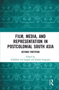 Image of Film Media and Representation in Postcolonial South AsiaBeyond Partition
