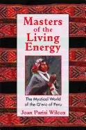 Image of masters of the living energy the mystical world of the qero of peru