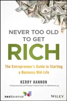 Image of Never Too Old to Get Rich : The Entrepreneur's Guide to Starting a Business Mid-Life