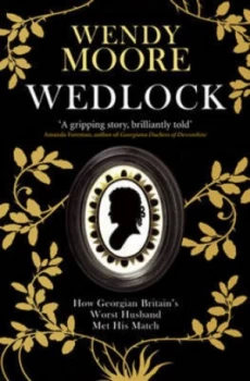 Image of Wedlock by Wendy Moore Hardback