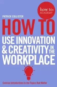 Image of How To Use Innovation and Creativity in the Workplace
